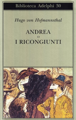 Andrea o I ricongiunti (Biblioteca Adelphi) von Adelphi